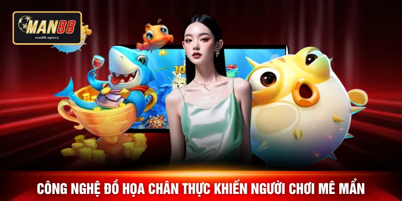 Công nghệ đồ họa chân thực khiến người chơi mê mẩn