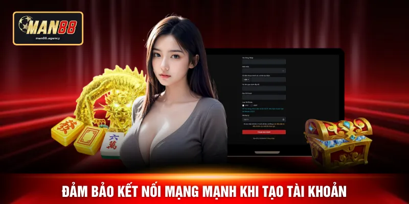 Đảm bảo kết nối mạng mạnh khi tạo tài khoản