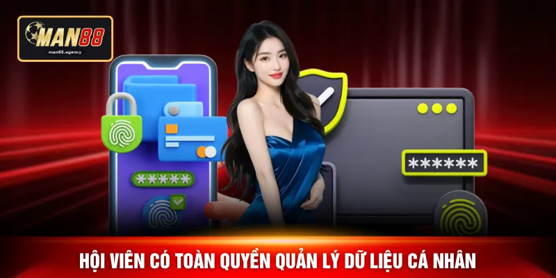 Hội viên có toàn quyền quản lý dữ liệu cá nhân