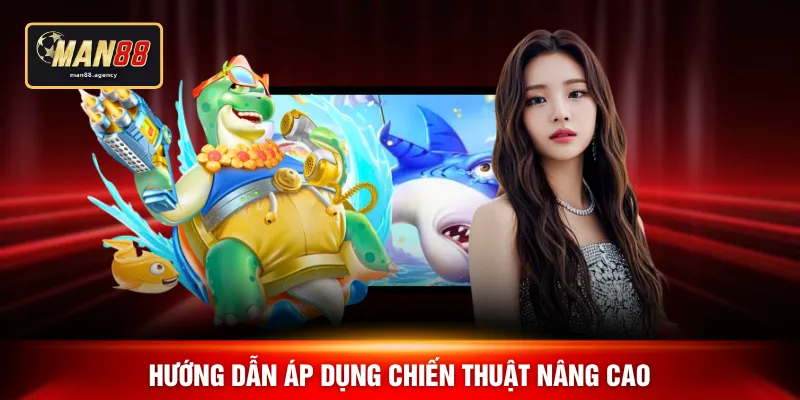 Hướng dẫn áp dụng chiến thuật nâng cao
