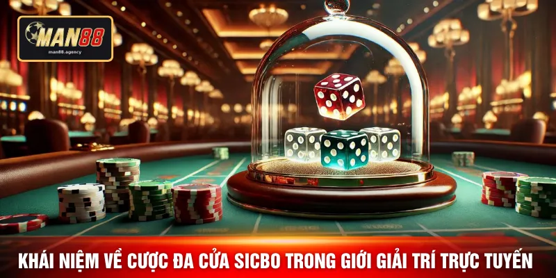 Khái niệm về cược đa cửa Sicbo trong giới giải trí trực tuyến 