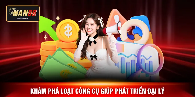Khám phá loạt công cụ giúp phát triển đại lý