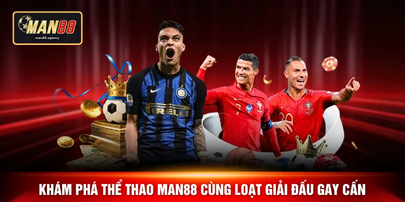 Khám phá thể thao MAN88 cùng loạt giải đấu gay cấn