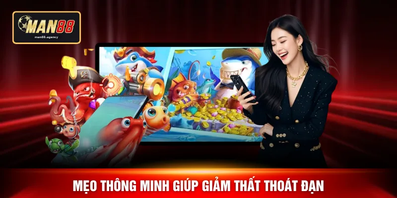 Mẹo thông minh giúp giảm thất thoát đạn