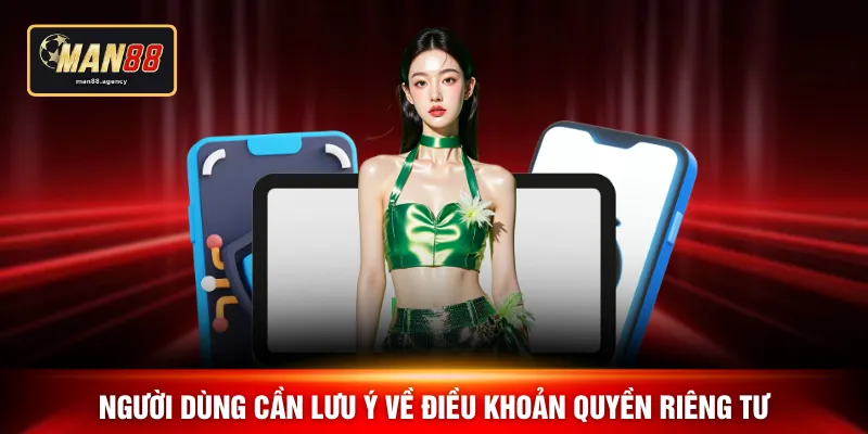 Người dùng cần lưu ý về điều khoản quyền riêng tư