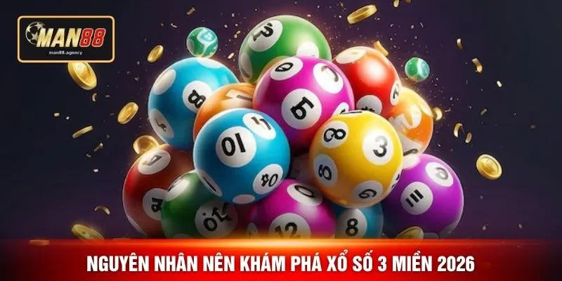 Nguyên nhân nên khám phá xổ số 3 miền 2026