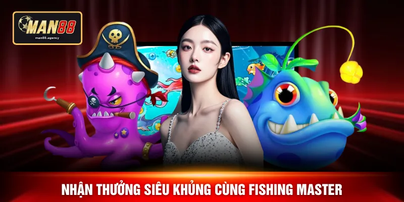 Nhận thưởng siêu khủng cùng Fishing Master