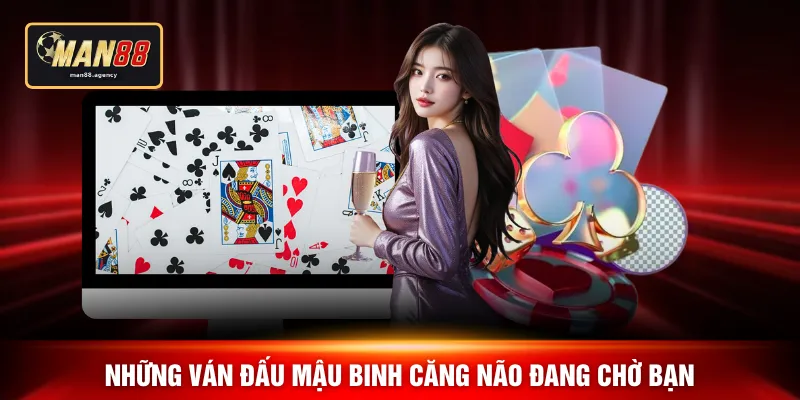 Những ván đấu mậu binh căng não đang chờ bạn 