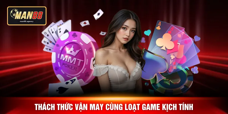 Thách thức vận may cùng loạt game kịch tính