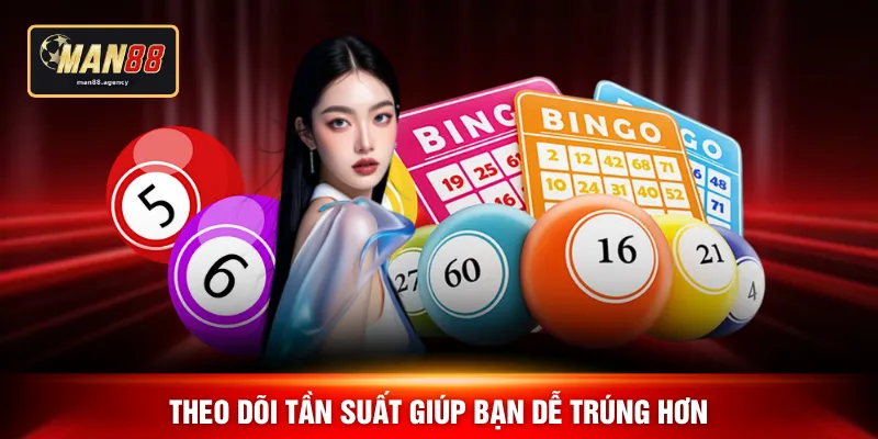 Theo dõi tần suất giúp bạn dễ trúng hơn