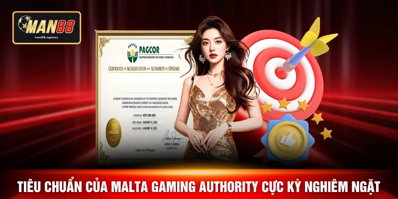 Tiêu chuẩn của Malta Gaming Authority cực kỳ nghiêm ngặt