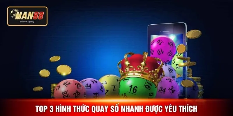Top 3 hình thức quay số nhanh được yêu thích
