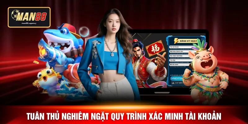 Tuân thủ nghiêm ngặt quy trình xác minh tài khoản