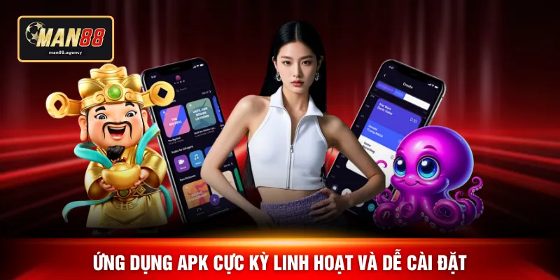 Ứng dụng APK cực kỳ linh hoạt và dễ cài đặt